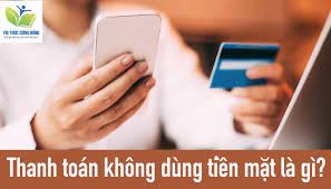 Bài tuyên truyền về thanh toán không dùng tiền mặt trên địa bàn phường Tân Tiến